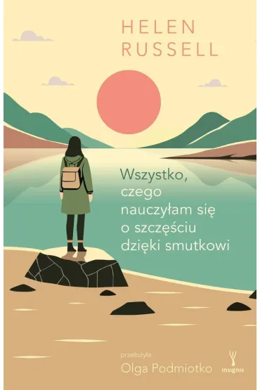 Wszystko, czego nauczy�am si� o szcz�ciu dzi�ki smutkowi - Helen Russell
