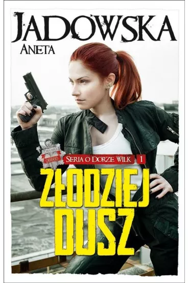 Z�odziej dusz. Heksalogia o Dorze Wilk. Tom 1 - Aneta Jadowska