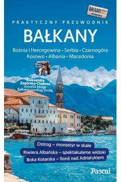 Bakany Czarnogra, Bonia i Hercegowina, Serbia, Macedonia, Kosowo, Albania. Przewodnik Pascala