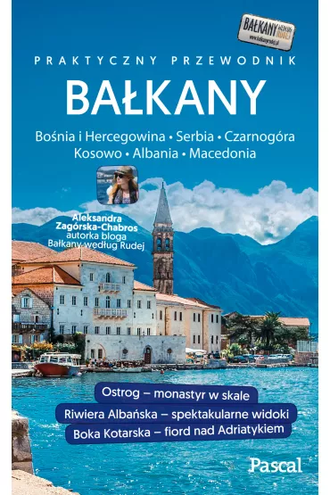 Ba�kany Czarnog�ra, Bo�nia i Hercegowina, Serbia, Macedonia, Kosowo, Albania. Przewodnik Pascala - Aleksandra Zag�rksa-Chabros