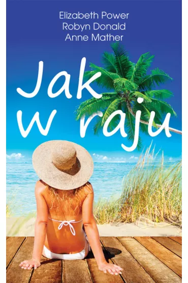 Jak w raju - Anne Mather, Elizabeth Power, Robyn Donald
