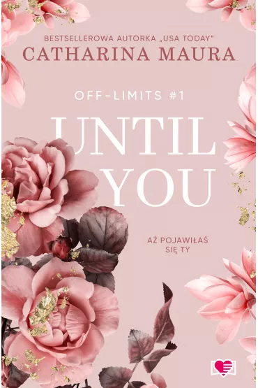 Until You. A pojawia si ty. Off-Limits. Tom 1 - Catharina Maura
