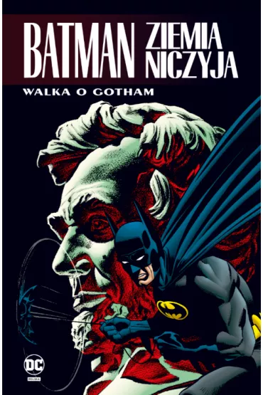 Uniwersum DC Walka o Gotham. Batman. Ziemia Niczyja. Tom 3 - Dixon Chuck, Alan Grant, Gregory Rucka
