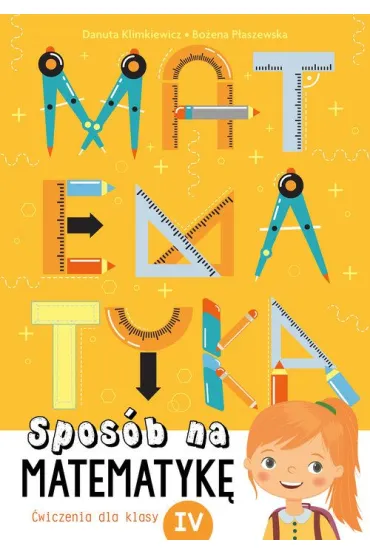Matematyka spos�b na matematyk� �wiczenia dla klasy iv - Bo�ena P�aszewska, Danuta Klimkiewicz