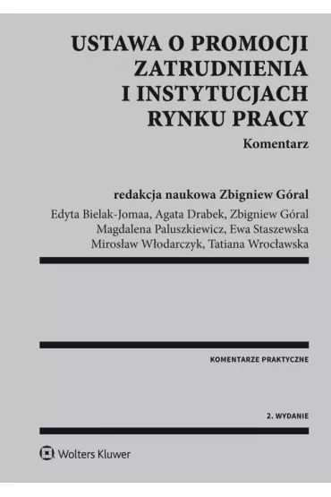 Ustawa o promocji zatrudnienia i instytucjach rynku pracy - Agata Drabek, Ewa Staszewska, Magdalena Paluszkiewicz, Zbigniew G�ral, Edyta Bielak-Jomaa