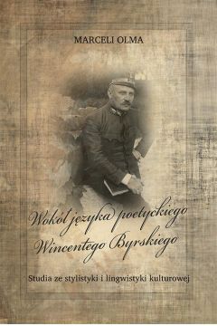 eBook Wok jzyka poetyckiego Wincentego Byrskiego. Studia ze stylistyki i lingwistyki kulturowej pdf