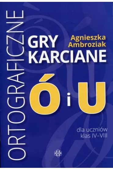 Ortograficzne gry karciane � i U - Agnieszka  Ambroziak