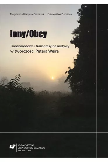 Inny/Obcy. Transnarodowe i transgresyjne motywy w tw�rczo�ci Petera Weira - Magdalena Kempna-Pieni��ek, Przemys�aw  Pieni��ek