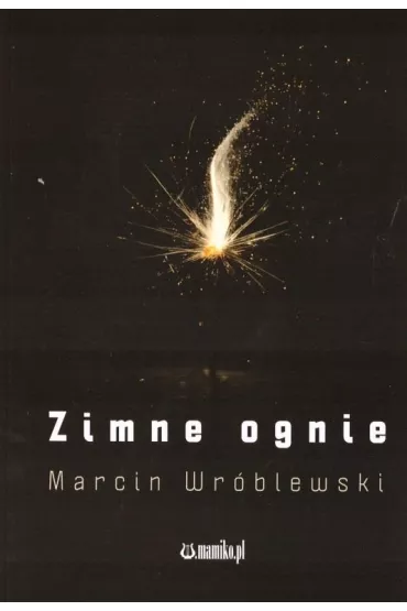 Zimne ognie - Marcin  Wr�blewski