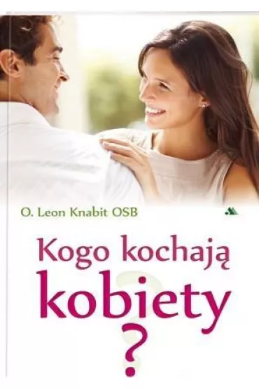 Kogo kochaj� kobiety? - Leon Knabit