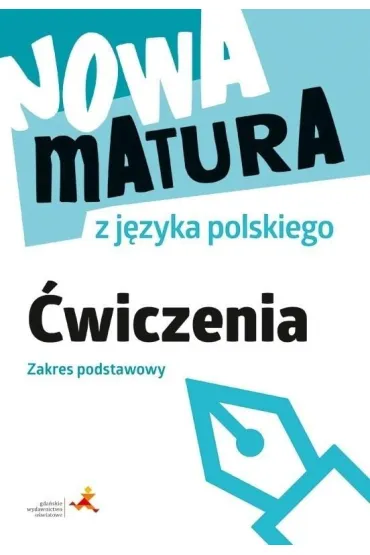 Nowa matura z j�zyka polskiego. �wiczenia. Zakres podstawowy - Katarzyna Fia�kowska, Marta Lemanowicz