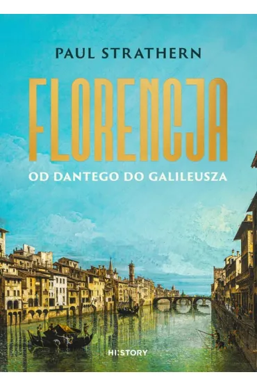 Florencja. Od Dantego do Galileusza - Paul Strathern