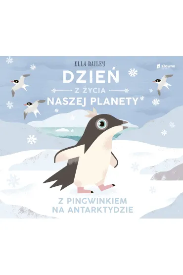 Z pingwinkiem na Antarktydzie. Dzie� z �ycia naszej planety - Bailey Ella