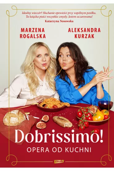 Dobrissimo! Opera od kuchni - Aleksandra Kurzak, Marzena Rogalska