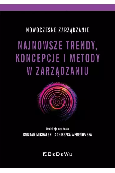 Nowoczesne zarz�dzanie. Najnowsze trendy, koncepcje i metody w zarz�dzaniu - Agnieszka Werenowska, Konrad Michalski