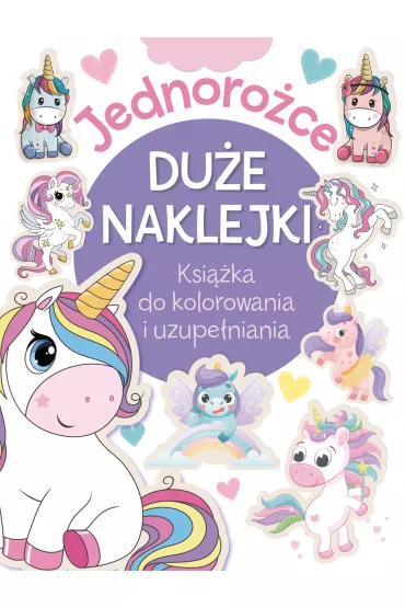 Jednoro�ce. Du�e naklejki. Ksi��ka do kolorowania i uzupe�niania