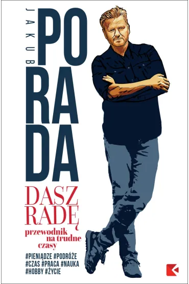 Dasz rad�. Przewodnik na trudne czasy - Jakub Porada