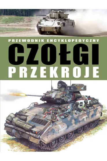 Czo�gi przekroje. Przewodnik encyklopedyczny - Michael E. Haskew