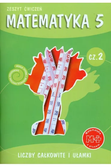 Matematyka z plusem 5. �wiczenia. Liczby ca�kowite i u�amki. Cz�� 2 - Adam Mysior, Ma�gorzata Dobrowolska, Zofia Bola�ek