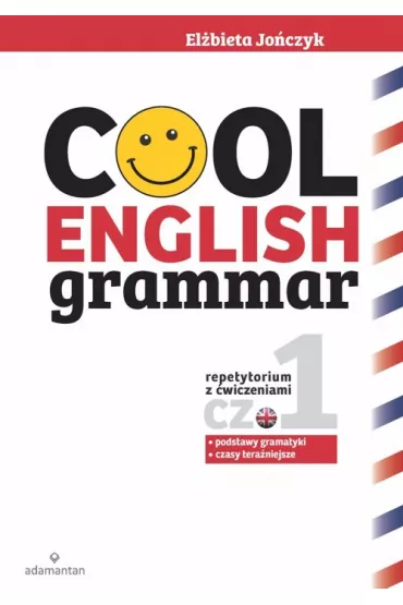 Cool English Grammar. Repetytorium z �wiczeniami. Cz�� 1 - El�bieta Jo�czyk
