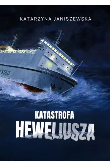 Katastrofa Heweliusza - Katarzyna  Janiszewska