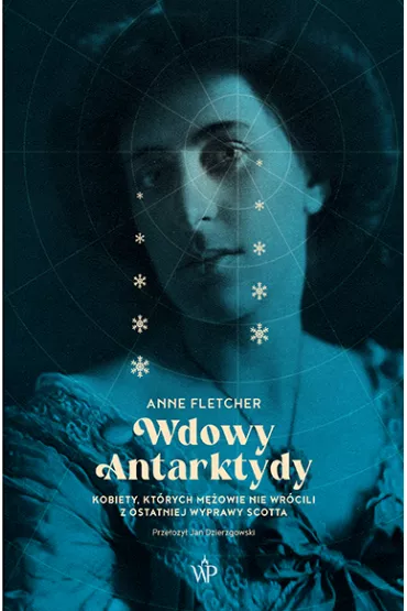 Wdowy Antarktydy. Kobiety, kt�rych m�owie nie wr�cili z ostatniej wyprawy Scotta - Anne Fletcher