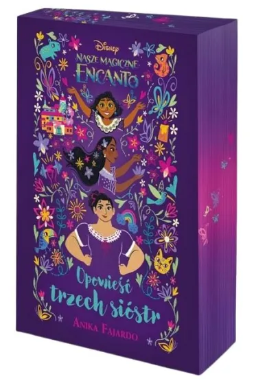 Nasze magiczne Encanto. Opowie�� trzech si�str. Disney (barwione brzegi) - Anika Fajardo