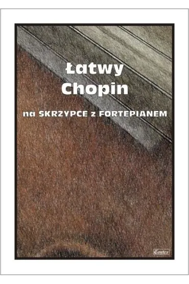 �atwy Chopin na skrzypce z fortepianem - Ma�gorzata  Ko��owicz
