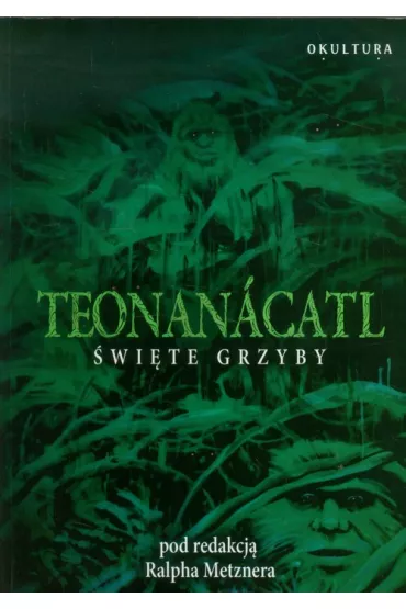 Teonanacatl �wi�te grzyby - Ralph Metzner