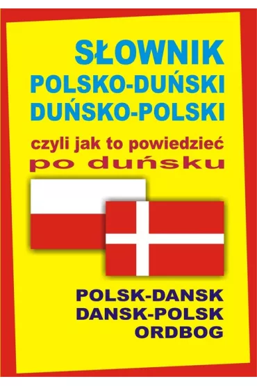 S�ownik polsko-du�ski du�sko-polski czyli jak to powiedzie� po du�sku. Oprawa twarda - Joanna Hald