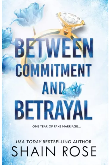 Between Commitment and Betrayal - Rose  Shain