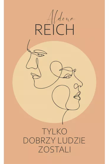 Tylko dobrzy ludzie zostali. Tom 1 - Aldona  Reich