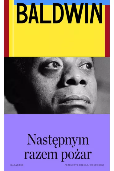 Nast�pnym razem po�ar - James Baldwin