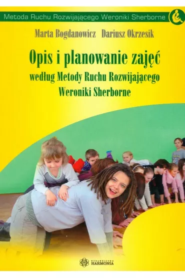 Opis i planowanie zaj�� wed�ug Metody Ruchu Rozwijaj�cego Weroniki Sherborne - Dariusz Okrzesik, Marta Bogdanowicz