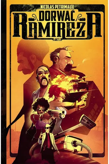 Dorwa� Ramireza. Ramirez. Tom 1 - Nicolas Petrimaux