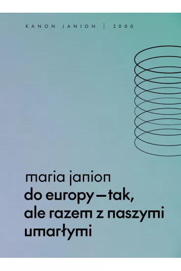 Do Europy - tak, ale razem z naszymi umar�ymi - Maria Janion