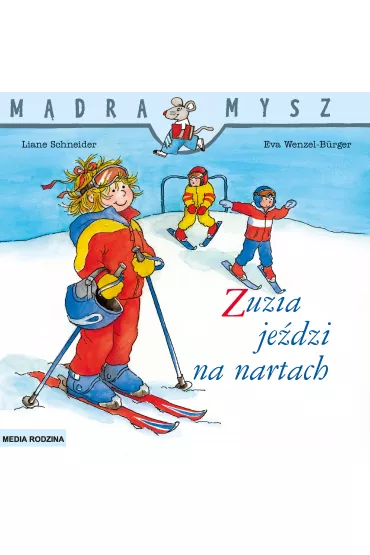 M�dra mysz - Zuzia. Zuzia je�dzi na nartach - Eva Wenzel-Burger, Liane Schneider