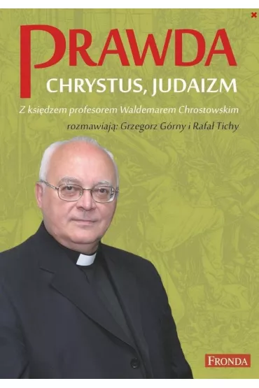 Prawda. Chrystus. Judaizm w.2022 - Waldemar Chrostowski