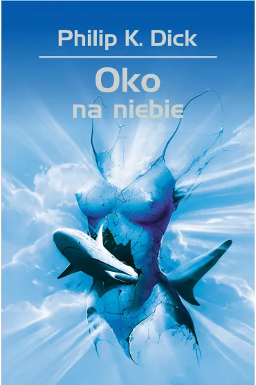 Oko na niebie - Philip K. Dick