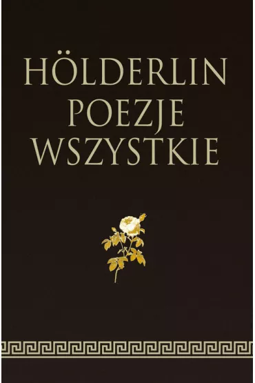 Holderlin. Poezje wszystkie - Hoelderlin Friedrich