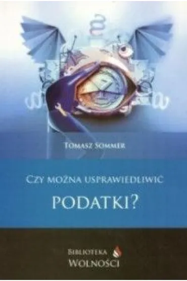 Czy mo�na usprawiedliwi� podatki? - Tomasz Sommer