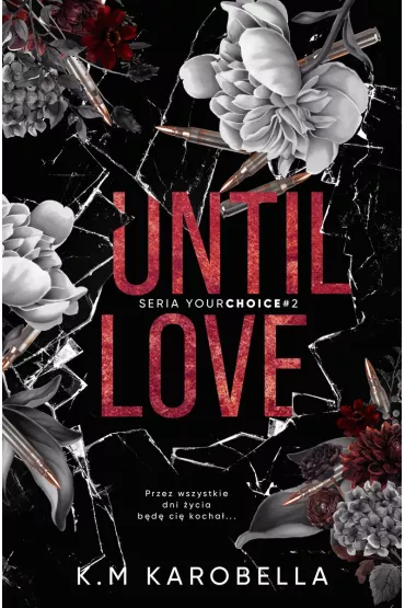 Until love. Your choice. Tom 2 - K.M KaroBella