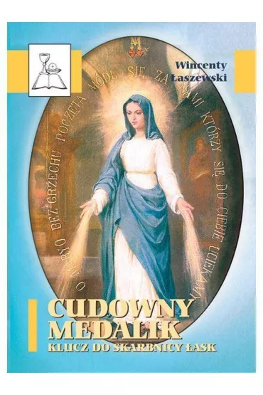 Cudowny medalik. Klucz do skarbnicy �ask. BDP 33 - Wincenty �aszewski