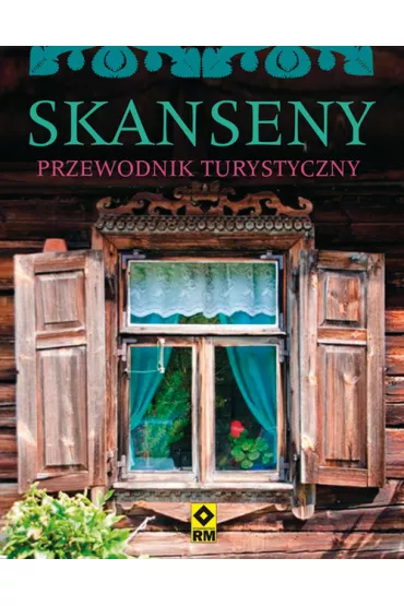Skanseny. przewodnik turystyczny - Magda Osip-Pokrywka, Mirek Osip-Pokrywka