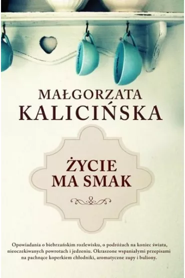 �ycie ma smak - Ma�gorzata Kalici�ska
