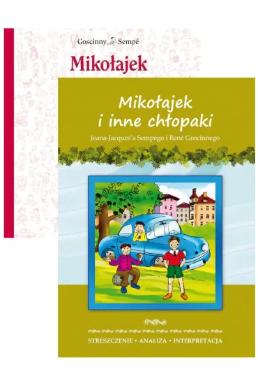 Pakiet: Miko�ajek, Miko�ajek i inne ch�opaki Jeana-Jacques'a Sempego i Rene Goscinnego. Streszczenie, analiza, interpretacja
