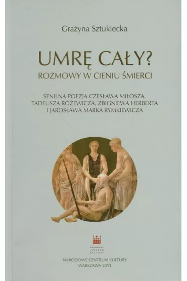 Umr� ca�y? Rozmowy w cieniu �mierci - Gra�yna Sztukiecka