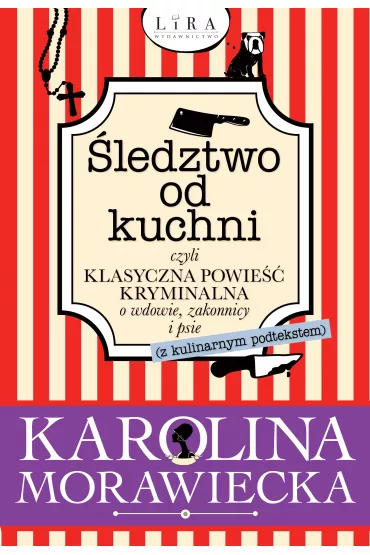 eBook �ledztwo od kuchni, czyli klasyczna powie�� kryminalna o wdowie, zakonnicy i psie (z kulinarnym podtekstem) mobi epub - Karolina  Morawiecka