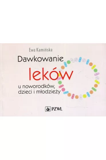 Dawkowanie lek�w u noworodk�w dzieci i m�odzie�y - Ewa Kami�ska
