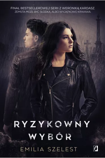 Ryzykowny wybr. Seria z Weronik Kardasz. Tom 3 - Emilia Szelest